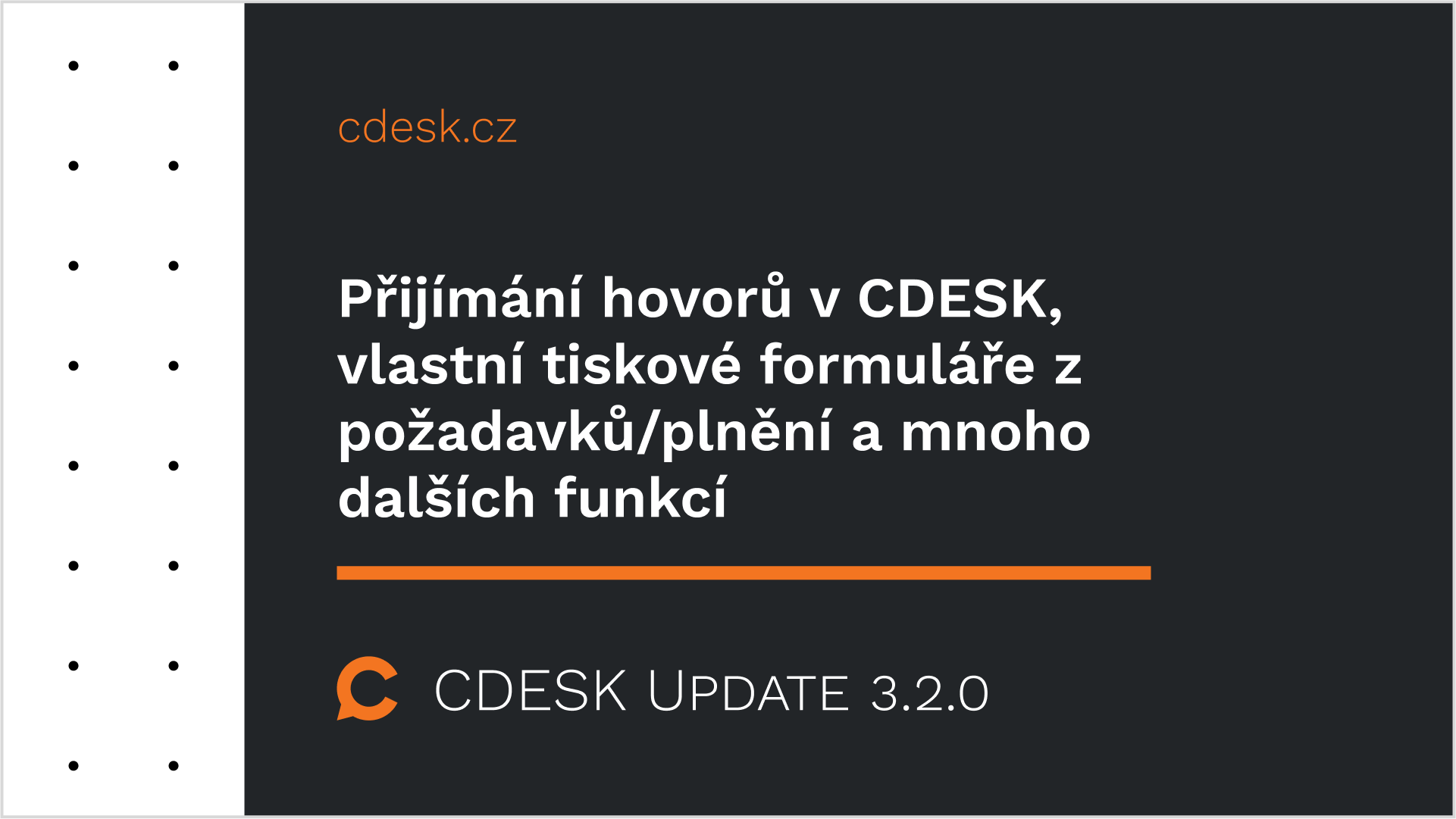 Přijímání hovorů v CDESK, vlastní tiskové formuláře z požadavků/plnění a mnoho dalších funkcí